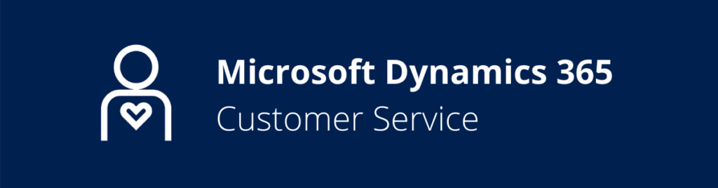 Dynamics 365 Customer Service
